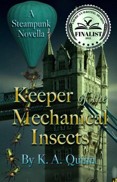 Keeper of the Mechanical Insects: A Steampunk Novella (eBook, ePUB) - Quinn, K. A.
