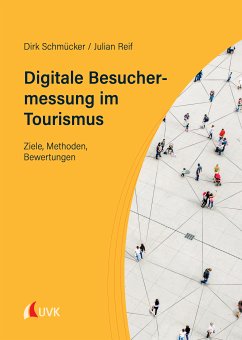 Digitale Besuchermessung im Tourismus (eBook, ePUB) - Schmücker, Dirk; Reif, Julian