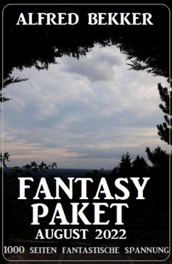Cover Fantasy Paket August 2022 - 1000 Seiten fantastische Spannung (eBook, ePUB)