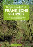 Geheimnisvolle Pfade Fränkische Schweiz (eBook, ePUB)