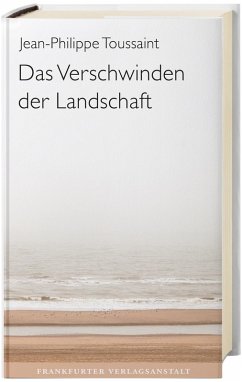Das Verschwinden der Landschaft (eBook, ePUB) - Toussaint, Jean-Philippe