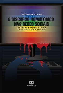 O Discurso Homofóbico nas Redes Sociais (eBook, ePUB) - Cunha, Luan Felipe Braga