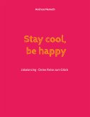 Stay cool, be happy (eBook, ePUB)