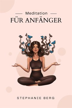 Meditation Für Anfänger (eBook, ePUB) - Berg, Stephanie