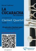 Eb Piccolo Clarinet (instead Bb 1) part of &quote;La Cucaracha&quote; for Clarinet Quartet (eBook, ePUB)