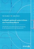 Fußball spielend unterrichten – ein Praxishandbuch (eBook, PDF)