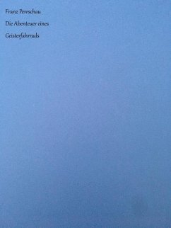 Die Abenteuer eines Geisterfahrrads (eBook, ePUB) - Perrschau, Franz