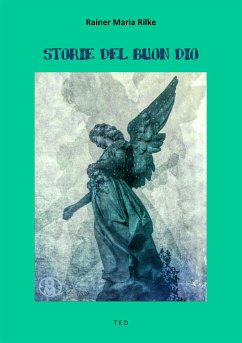 Storie del buon Dio (eBook, ePUB) - Maria Rilke, Rainer