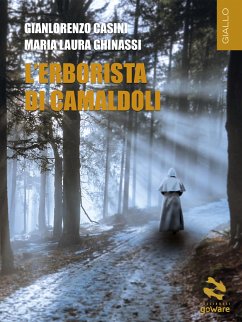 L’Erborista di Camaldoli (eBook, ePUB) - Casini, Gianlorenzo; Laura Ghinassi, Maria