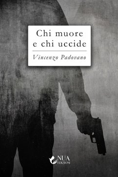 Chi muore e chi uccide (eBook, ePUB) - Padovano, Vincenzo