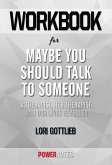 Workbook on Maybe You Should Talk To Someone: A Therapist, HER Therapist, and Our Lives Revealed by Lori Gottlieb (Fun Facts & Trivia Tidbits) (eBook, ePUB)