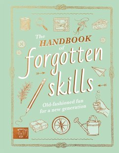 The Handbook of Forgotten Skills - Crowley, Natalie; Batiste, Elaine