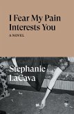 I Fear My Pain Interests You (eBook, ePUB)