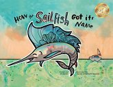 How the Sailfish Got Its Name: A Marine Life "Fish Story" Where Imagination Comes Alive (ages 4-10) (eBook, ePUB)
