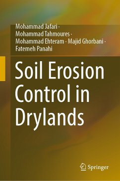 Soil Erosion Control in Drylands (eBook, PDF) - Jafari, Mohammad; Tahmoures, Mohammad; Ehteram, Mohammad; Ghorbani, Majid; Panahi, Fatemeh