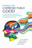 Finding the Unpredictable Good (eBook, ePUB)