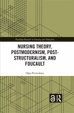 Nursing Theory, Postmodernism, Post-structuralism, and Foucault (eBook, ePUB)