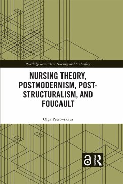 Nursing Theory, Postmodernism, Post-structuralism, and Foucault (eBook, ePUB) - Petrovskaya, Olga