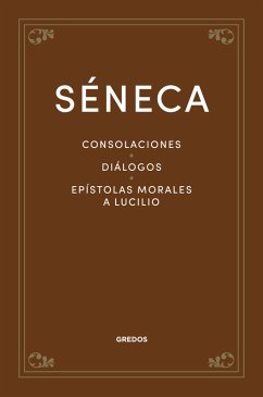 Consolaciones. Diálogos. Epístolas morales a Lucilio (eBook, ePUB) - Séneca
