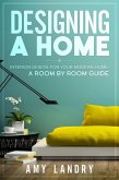 Designing a Home: Interior Design for Your Moden Home, a Room by Room Guide (eBook, ePUB)