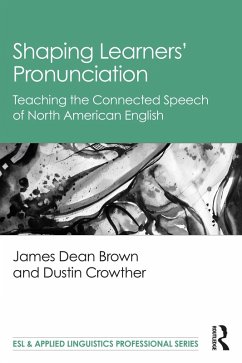 Shaping Learners' Pronunciation (eBook, PDF) - Brown, James Dean; Crowther, Dustin