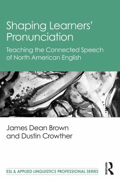 Shaping Learners' Pronunciation (eBook, ePUB) - Brown, James Dean; Crowther, Dustin