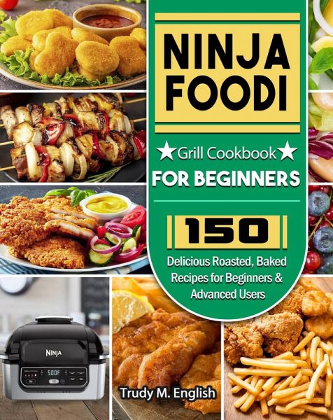 Ninja Foodi Grill Cookbook for Beginners (eBook, ePUB) Ninja Foodi Grill Cookbook for Beginners (eBook, ePUB)