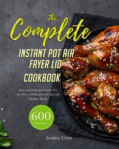 The Complete In¿t¿nt Pot ¿ir Fryer Lid Cookbook (eBook, ePUB) - Cl¿rk, Willi¿m