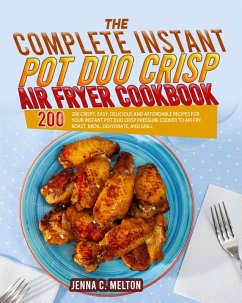 The Complete Instant Pot Duo Crisp Air Fryer Cookbook (eBook, ePUB) - Melton, Jenna C.