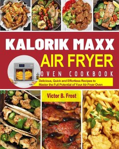 Kalorik Maxx Air Fryer Oven Cookbook (eBook, ePUB) - Frost, Victor B.