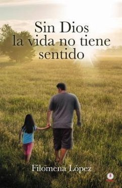 Sin Dios la vida no tiene sentido (eBook, ePUB) - López, Filomena