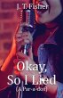 Okay, So I Lied! (eBook, ePUB) - Bild 1