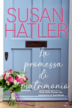 La promessa di matrimonio (La donna che sussurrava ai matrimoni, #5) (eBook, ePUB) - Hatler, Susan