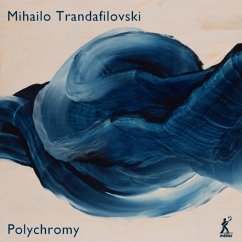 Mihailo Trandafilovski: Polychromy - Skærved/Trandafilovski/Heaton/Merrick/Chadwick/+