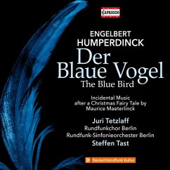 Engelbert Humperdinck: Der Blaue Vogel - Tetzlaff,Juri/Tast,Steffen/Rundfunkchor Berlin/Rso