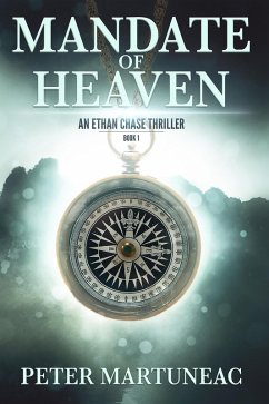 Mandate of Heaven (Ethan Chase Thriller, #1) (eBook, ePUB) - Martuneac, Peter