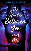 The Space Between You and Me (eBook, ePUB)