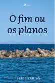 O fim ou os planos (eBook, ePUB)