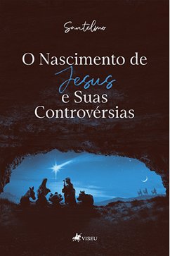 O nascimento de Jesus e suas controvérsias (eBook, ePUB) - Santelmo