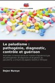 Le paludisme : pathogénie, diagnostic, contrôle et guérison