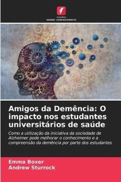 Amigos da Demência: O impacto nos estudantes universitários de saúde - Boxer, Emma;Sturrock, Andrew