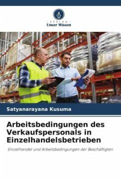 Arbeitsbedingungen des Verkaufspersonals in Einzelhandelsbetrieben - Kusuma, Satyanarayana