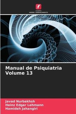 Manual de Psiquiatria Volume 13 - Nurbakhsh, Javad;Lehmann, Heinz Edgar;Jahangiri, Hamideh