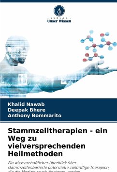 Stammzelltherapien - ein Weg zu vielversprechenden Heilmethoden - Nawab, Khalid;Bhere, Deepak;Bommarito, Anthony