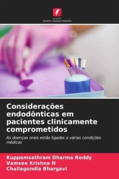 Considerações endodônticas em pacientes clinicamente comprometidos - Dharma Reddy, Kuppamsathram;N, Vamsee Krishna;Bhargavi, Challagondla