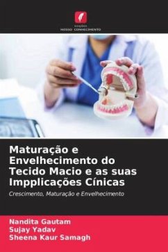 Maturação e Envelhecimento do Tecido Macio e as suas Impplicações Cínicas - Gautam, Nandita;Yadav, Sujay;Samagh, Sheena Kaur