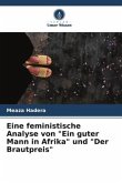 Eine feministische Analyse von &quote;Ein guter Mann in Afrika&quote; und &quote;Der Brautpreis&quote;