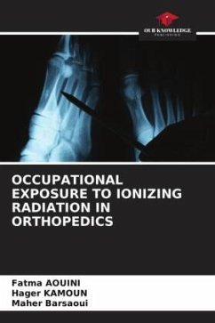 OCCUPATIONAL EXPOSURE TO IONIZING RADIATION IN ORTHOPEDICS - AOUINI, Fatma;KAMOUN, Hager;Barsaoui, Maher