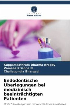 Endodontische Überlegungen bei medizinisch beeinträchtigten Patienten - Dharma Rreddy, Kuppamsathram;N, Vamsee Krishna;Bhargavi, Challagondla