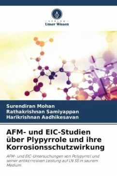 AFM- und EIC-Studien über Plypyrrole und ihre Korrosionsschutzwirkung - Mohan, Surendiran;Samiyappan, Rathakrishnan;Aadhikesavan, Harikrishnan